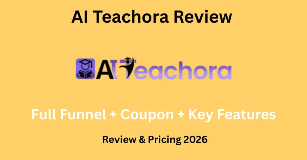 AI Teachora Review 2026 – OTO Info, Key Features, Bonus