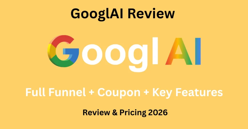 GooglAI Review 2026 – OTO Info, Features, Bonus, Coupon